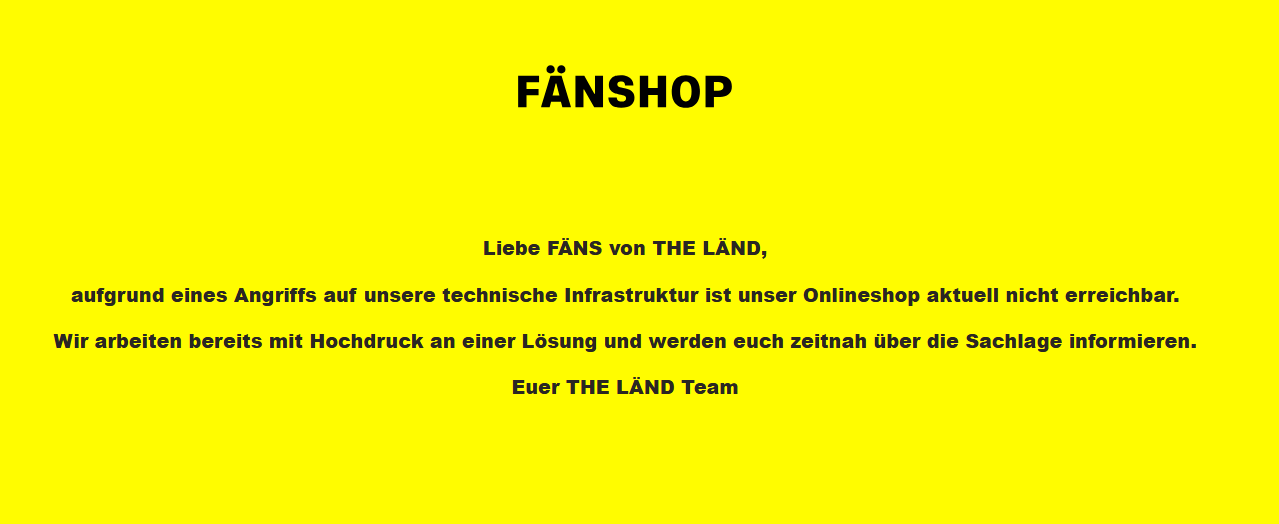 Hinweis auf dem THE LÄND Onlineshop: Shop vorübergehend offline aufgrund eines Sicherheitsvorfalls
